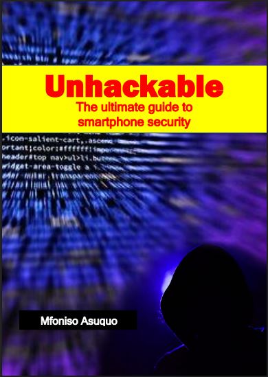 Unhackable: The Ultimate guide to smartphone security